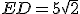 ED=5\sqrt{2}