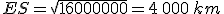 ES=\sqrt{16000000}=4\,000\,km