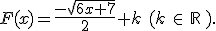 F(x)=\frac{-\sqrt{6x+7}}{2}+k\,\,(k\,\in\,\mathbb{R}\,).