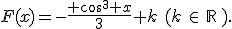 F(x)=-\frac{ cos^3 x}{3}+k\,\,(k\,\in\,\mathbb{R}\,).