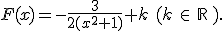 F(x)=-\frac{3}{2(x^2+1)}+k\,\,(k\,\in\,\mathbb{R}\,).