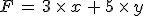 F = 3 \times x + 5 \times y