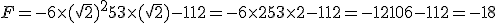 F = - 6\times   (\sqrt{2}  )^2+53\times   (\sqrt{2} )-112=-6\times  2+53\times   2-112=-12+106-112=-18