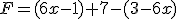 F=(6x-1)+7-(3-6x)