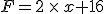 F=2 \times x+16