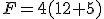 F=4(12+5)