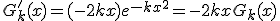 G'_k(x) = (-2kx)e^{-kx^2} = -2kxG_k(x)