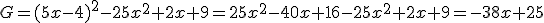 G=(5x-4)^2-25x^2+2x+9=25x^2-40x+16-25x^2+2x+9=-38x+25