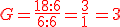 G=\frac{18:6}{6:6}=\frac{3}{1}{\color{DarkRed}\,=3}