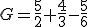 G=\frac{5}{2}+\frac{4}{3}-\frac{5}{6}