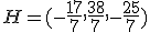 H = (-\frac{17}{7},\frac{38}{7},-\frac{25}{7})