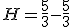 H=\frac{5}{3}-\frac{5}{3}