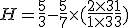 H=\frac{5}{3}-\frac{5}{7}\times   (\frac{2\times   3}{1\times   3}+\frac{1}{3})