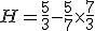 H=\frac{5}{3}-\frac{5}{7}\times   \frac{7}{3}