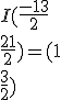 I ( \frac{-1+3}{2}\\\frac{2+1}{2}  )= ( 1\\\frac{3}{2}  )