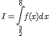 I=\int_{\frac{3}{2}}^{8}f(x)dx