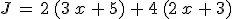 J\,=\,2\,(3\,x\,+\,5)\,+\,4\,(2\,x\,+\,3)