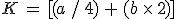 K = [(a / 4) + (b \times 2)]