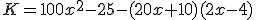 K=100x^2-25-(20x+10)(2x-4)