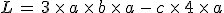 L\,=\,3\,\times  \,a\,\times  \,b\,\times  \,a\,-\,c\,\times  \,4\,\times  \,a