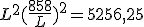 L^2+ (\frac{858}{L}  )^2=5256,25