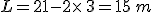 L=21-2\times  \,3=15\,m