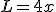 L=4x