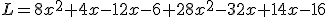 L=8x^2+4x-12x-6+28x^2-32x+14x-16