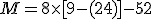 M = 8 \times   [9 - (2 + 4)] - 5 + 2