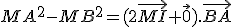 MA^2-MB^2=(2\vec{MI}+\vec{0}).\vec{BA}