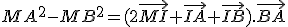 MA^2-MB^2=(2\vec{MI}+\vec{IA}+\vec{IB}).\vec{BA}