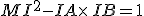 MI^2-IA\times  \,IB=1