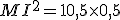 MI^2=1+0,5\times   0,5