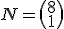 N = \begin{pmatrix}8\\1\end{pmatrix}