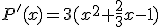 P'(x)=3(x^2+\frac{2}{3}x-1)