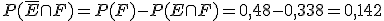 P(\overline{E }\cap F) = P(F) - P(E \cap F) = 0,48 - 0,338 = 0,142