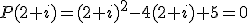 P(2+i)=(2+i)^2-4(2+i)+5=0