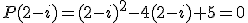 P(2-i)=(2-i)^2-4(2-i)+5=0