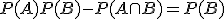 P(A) + P(B) - P(A \cap B) = P(B)