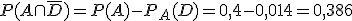 P(A \cap \overline{D}) = P(A) - P_A(D) = 0,4 - 0,014 = 0,386