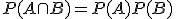P(A \cap B) = P(A)P(B)