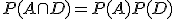 P(A \cap D) = P(A)P(D)
