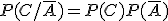 P(C/\overline{A}) = P(C)P(\overline{A})