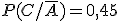 P(C/ \overline{A} ) = 0,45
