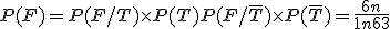 P(F) = P(F/T) \times   P(T) + P(F/\overline{T})\times   P(\overline{T}) = \frac{6n}{1+n+63}