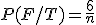 P(F/T) = \frac{6}{n}