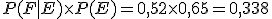 P(F|E) \times   P(E) = 0,52 \times   0,65 = 0,338