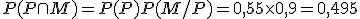 P(P \cap M) = P(P)P(M/P) = 0,55 \times   0,9 = 0,495