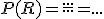 P(R)=\frac{...}{...}=...