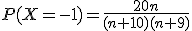 P(X=-1)=\frac{20n}{(n+10)(n+9)}